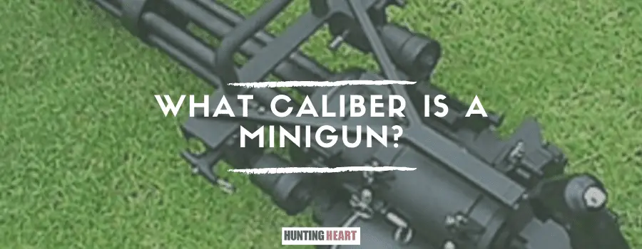 Quel est le calibre d'un minigun ?